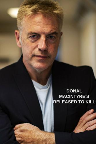 Donal MacIntyre's Released to Kill Next Episode Air Dat