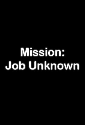 Mission: Job Unknown next episode air date poster