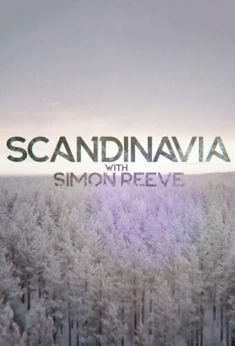 Scandinavia with Simon Reeve next episode air date poster