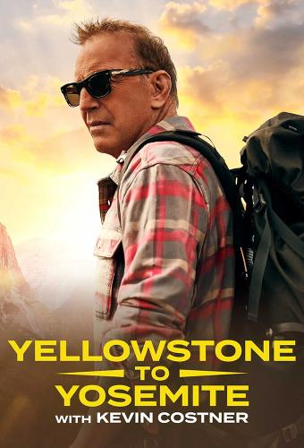 Yellowstone to Yosemite with Kevin Costner next episode air date poster
