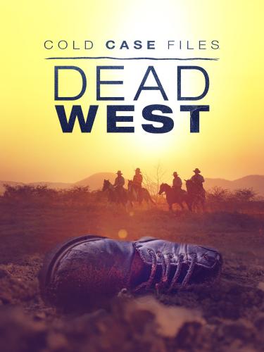 Cold Case Files: Dead West next episode air date poster