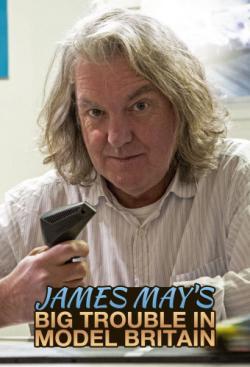 James May's Big Trouble in Model Britain thumbnail