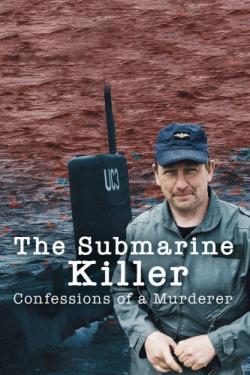 The Submarine Killer: Confessions of a Murderer thumbnail