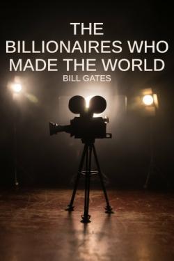 The Billionaires Who Made Our World thumbnail