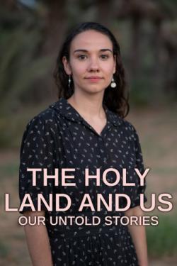 The Holy Land and Us - Our Untold Stories thumbnail